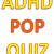 ADHD POP Quiz – Take It!