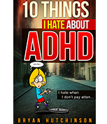 10 Things I Hate about ADHD!